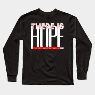 There is hope in the name of Jesus Long Sleeve T-Shirt